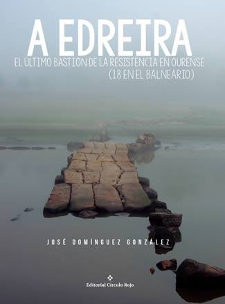 A EDREIRA, EL ÚLTIMO BASTIÓN DE LA RESISTENCIA EN OURENSE [ 18 en el balneario ]
