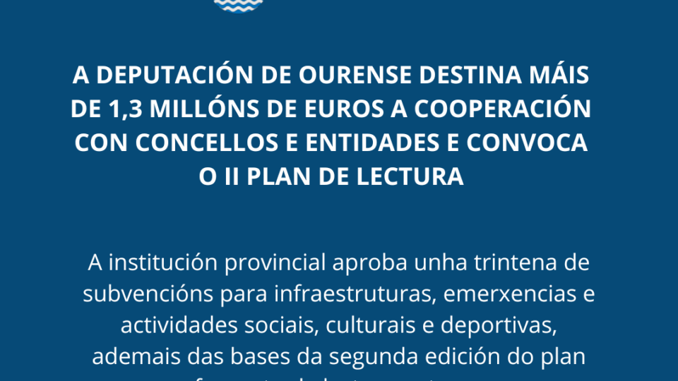 A Deputación de Ourense destina máis de 1,3 millóns de euros a cooperación con concellos e entidades e convoca o II Plan de Lectura
